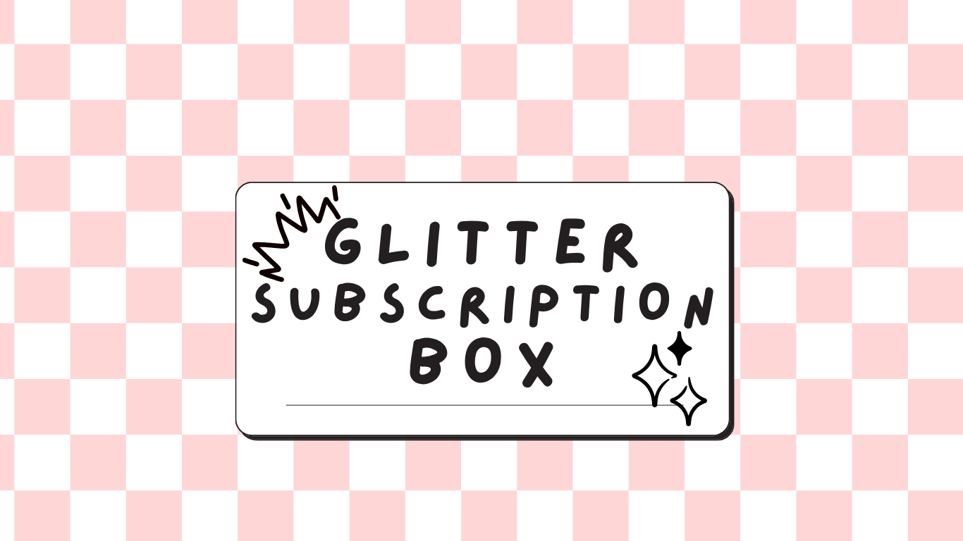 Glitter Subscription Box