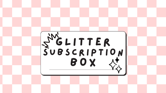 Glitter Subscription Box